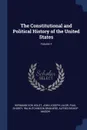 The Constitutional and Political History of the United States; Volume 1 - Hermann Von Holst, John Joseph Lalor, Paul Shorey