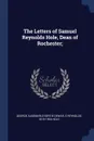 The Letters of Samuel Reynolds Hole, Dean of Rochester; - George Albemarle Bertie Dewar, S Reynolds 1819-1904 Hole