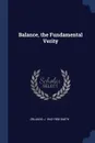 Balance, the Fundamental Verity - Orlando J. 1842-1908 Smith