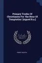 Primary Truths Of Christianity For .the Hour Of Temptation. .signed R.n.. - Robert Norton