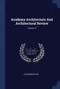 Academy Architecture And Architectural Review; Volume 27 - Alexander Koch