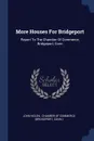 More Houses For Bridgeport. Report To The Chamber Of Commerce, Bridgeport, Conn - John Nolen, Conn.)