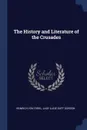 The History and Literature of the Crusades - Heinrich Von Sybel, Lady Lucie Duff Gordon
