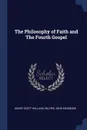 The Philosophy of Faith and The Fourth Gospel - Henry Scott Holland, Wilfrid John Richmond