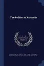 The Politics of Aristotle - James Edward Cowell Welldon, Аристотель