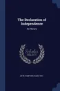 The Declaration of Independence. Its History - John Hampden Hazelton