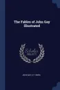 The Fables of John Gay Illustrated - John Gay, O F. Owen