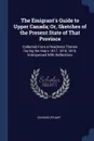The Emigrant.s Guide to Upper Canada; Or, Sketches of the Present State of That Province. Collected From a Residence Therein During the Years 1817, 1818, 1819, Interspersed With Reflections - Charles Stuart