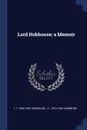 Lord Hobhouse; a Memoir - L T. 1864-1929 Hobhouse, J L. 1872-1949 Hammond