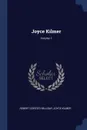Joyce Kilmer; Volume 1 - Robert Cortes Holliday, Joyce Kilmer