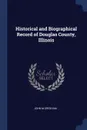 Historical and Biographical Record of Douglas County, Illinois - John M Gresham