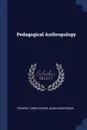 Pedagogical Anthropology - Frederic Taber Cooper, Maria Montessori