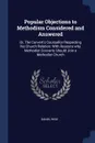 Popular Objections to Methodism Considered and Answered. Or, The Convert.s Counsellor Respecting his Church Relation: With Reasons why Methodist Converts Should Join a Methodist Church - Daniel Wise