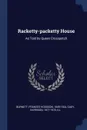 Racketty-packetty House. As Told by Queen Crosspatch - Frances Hodgson Burnett, Harrison Cady