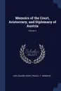 Memoirs of the Court, Aristocracy, and Diplomacy of Austria; Volume 1 - Carl Eduard Vehse, Franz K. F. Demmler