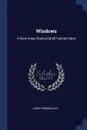 Windows. A Book About Stained .and. Painted Glass - Lewis Foreman Day