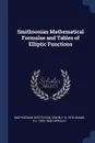Smithsonian Mathematical Formulae and Tables of Elliptic Functions - Smithsonian Institution, Edwin P. b. 1878 Adams, R L. 1853-1936 Hippisley