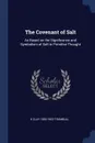 The Covenant of Salt. As Based on the Significance and Symbolism of Salt in Primitive Thought - H Clay 1830-1903 Trumbull