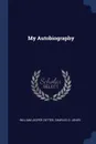 My Autobiography - William Jasper Cotter, Charles O. Jones