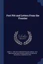 Fort Pitt and Letters From the Frontier - Mary C. 1824-1915 Darlington, William M. 1815-1889 Darlington, Pierre-Josep Céloron de Blainville