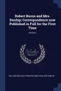 Robert Burns and Mrs. Dunlop; Correspondence now Published in Full for the First Time; Volume 2 - William Wallace, Frances Anna Wallace Dunlop