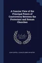 A Concise View of the Principal Points of Controversy Between the Protestant and Roman Churches - John Carroll, Charles Henry Wharton