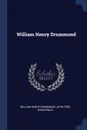 William Henry Drummond - William Henry Drummond, John Ford Macdonald