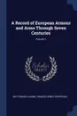 A Record of European Armour and Arms Through Seven Centuries; Volume 1 - Guy Francis Laking, Francis Henry Cripps-Day