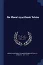 Six Place Logarithmic Tables - Wells Webster 1851-1916