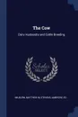 The Cow. Dairy Husbandry and Cattle Breeding - Milburn Matthew M, Stevens Ambrose ed