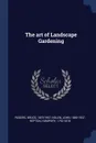 The art of Landscape Gardening - Rogers Bruce 1870-1957, Nolen John 1869-1937, Repton Humphry 1752-1818