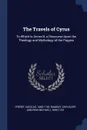 The Travels of Cyrus. To Which is Annex.d, a Discourse Upon the Theology and Mythology of the Pagans - Fréret Nicolas 1688-1749