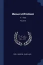 Memoirs Of Goldoni. In 2 Vols; Volume 2 - Carlo Goldoni, John Black