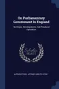 On Parliamentary Government In England. Its Origin, Development, And Practical Operation - Alpheus Todd