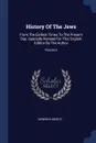 History Of The Jews. From The Earliest Times To The Present Day. Specially Revised For This English Edition By The Author; Volume 2 - Heinrich Graetz