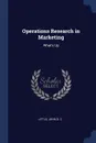 Operations Research in Marketing. What.s Up - John D. C Little