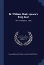 M. William Shak-speare.s King Lear. The First Quarto, 1608 - William Shakespeare, Charles Praetorius