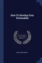 How To Develop Your Personality - Clare Tree Major