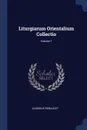 Liturgiarum Orientalium Collectio; Volume 1 - Eusebius Renaudot