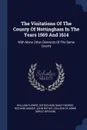 The Visitations Of The County Of Nottingham In The Years 1569 And 1614. With Many Other Descents Of The Same County - William Flower, Richard Mundy