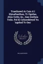 Traethawd Ar Caio A.i Hynafiaethau, Yr Ogofau, Afon Cothi, .c., Gan Gwilym Teilo. Fel Ei Cyhoeddwyd Yn .ngolud Yr Oes. - William Davies