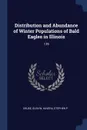 Distribution and Abundance of Winter Populations of Bald Eagles in Illinois. 129 - Glen W Kruse, Stephen P Havera