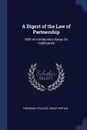 A Digest of the Law of Partnership. With an Introductory Essay On Codification - Frederick Pollock, Great Britain