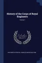 History of the Corps of Royal Engineers; Volume 1 - Whitworth Porter, Charles Moore Watson