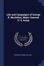 Life and Campaigns of George B. Mcclellan, Major-General U. S. Army - George Stillman Hillard