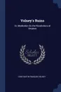 Volney.s Ruins. Or, Meditation On the Revolutions of Empires - Constantin-François Volney