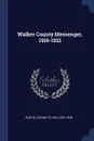 Walker County Messenger, 1916-1921 - Jeannette Holland Austin