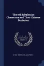 The old Babylonian Characters and Their Chinese Derivates - d 1894 Terrien de Lacouperie