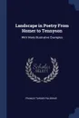 Landscape in Poetry From Homer to Tennyson. With Many Illustrative Examples - Francis Turner Palgrave