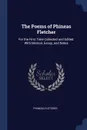 The Poems of Phineas Fletcher. For the First Time Collected and Edited: With Memoir, Essay, and Notes - Phineas Fletcher